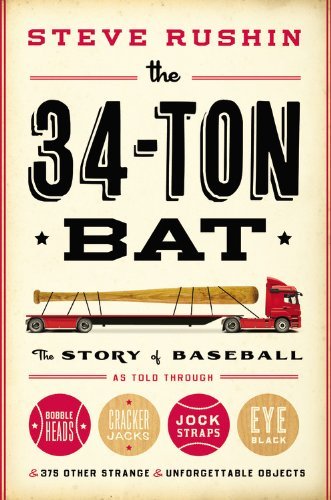 Steve Rushin/The 34-Ton Bat@ The Story of Baseball as Told Through Bobbleheads